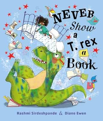 Cover of Never Show a T-Rex a Book showing girl reading on bed above T. rex, with books flying around them.