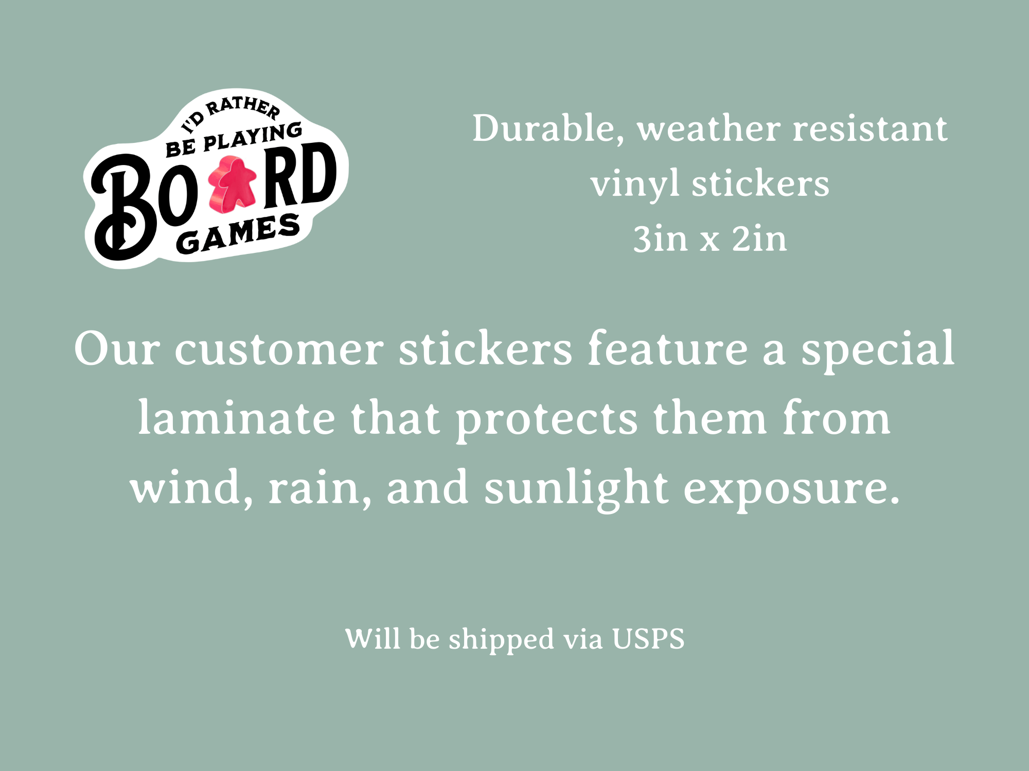 3x2in vinyl sticker with Id Rather Be Playing Board Games text, laminated for weather protection.