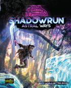 Shadowrun Astral Ways cover featuring a figure with a glowing sword leaping in a mystical forest.