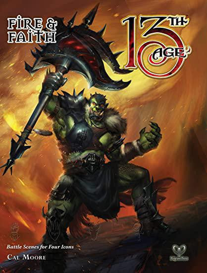 13th Age: Fire & Faith cover featuring an orc with a large axe standing in flames.