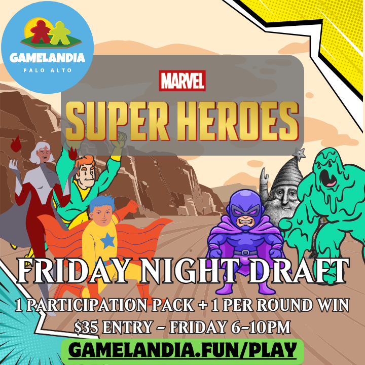 MTG Booster Draft—Marvel Super Heroes at Gamelandia Palo Alto Friday Night Magic, 6pm, prepay required.