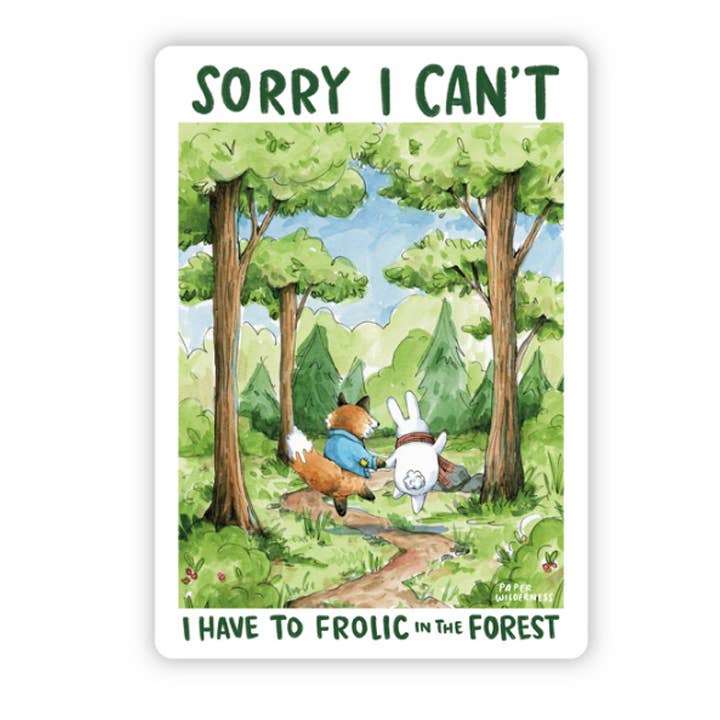 Sorry I Can’t I Have To Frolic In The Forest Sticker featuring a fox and bunny in the woods.