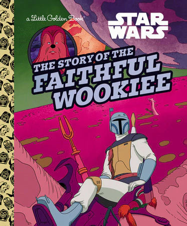 The Story of the Faithful Wookiee (Star Wars) Little Golden Book cover with Boba Fett and Chewbacca.