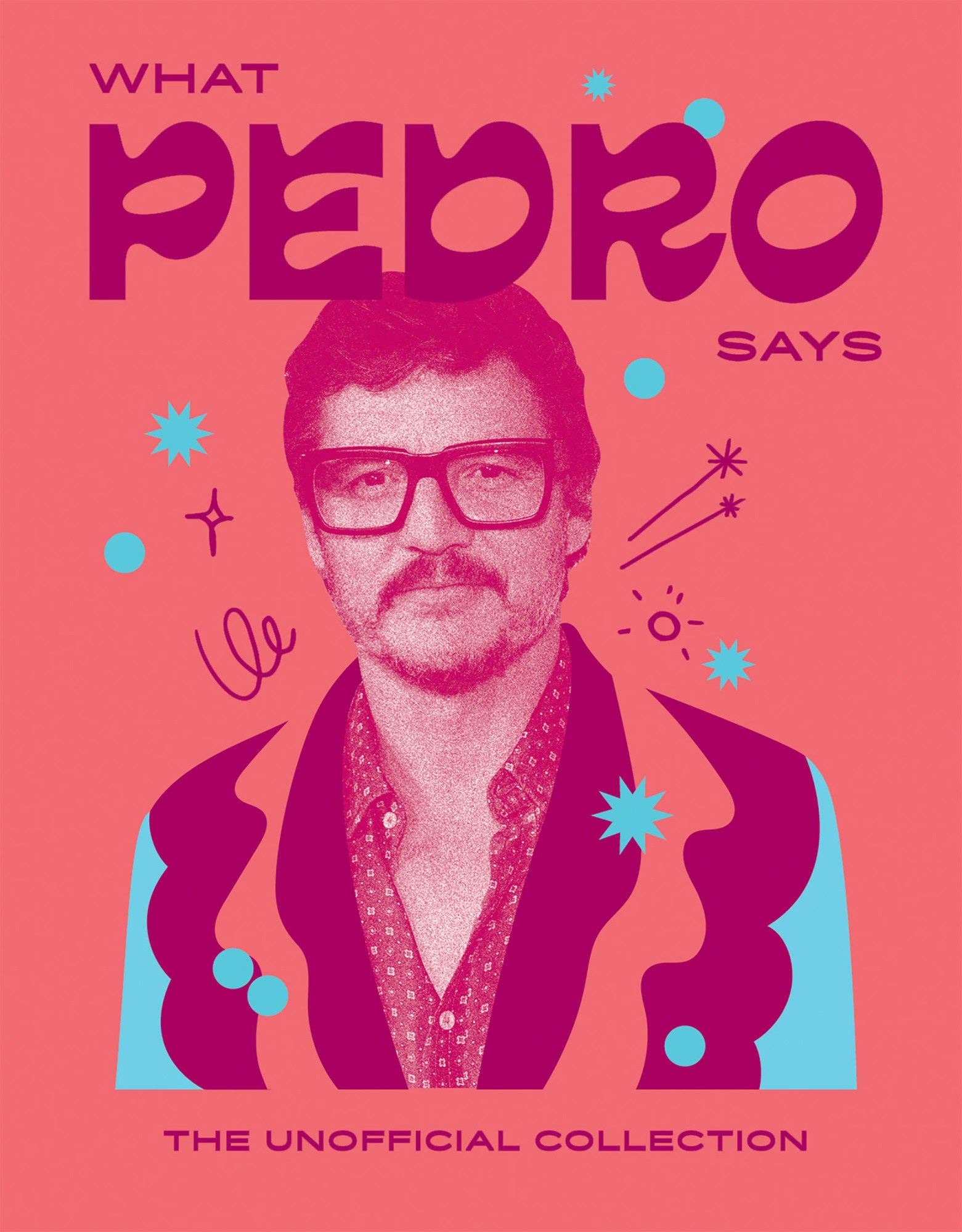 “What Pedro Says” celebrity quotes poster featuring a man with glasses and mustache.