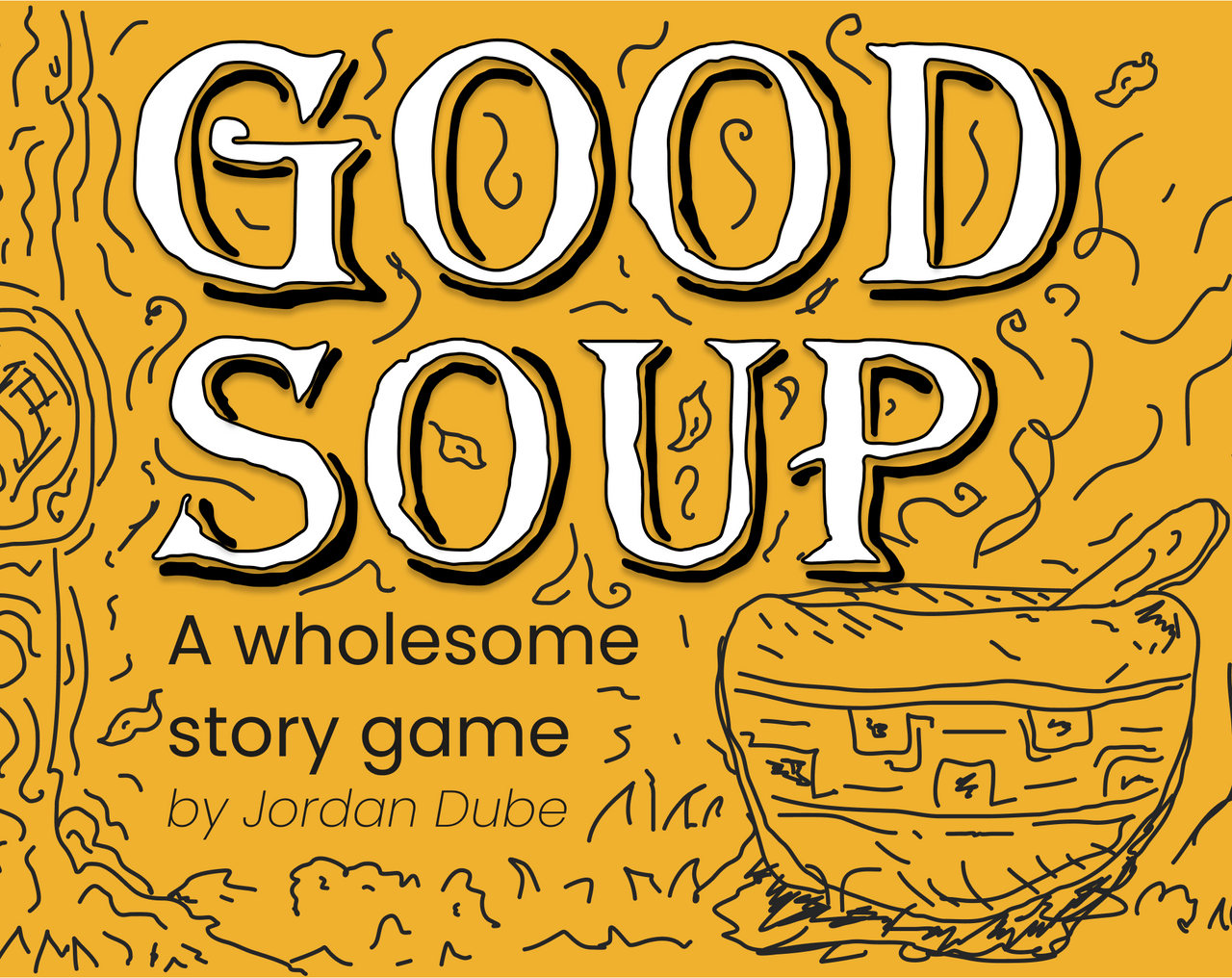 GOOD SOUP TTRPG book cover by Jordan Dube, bright yellow with bold title and bowl graphic.