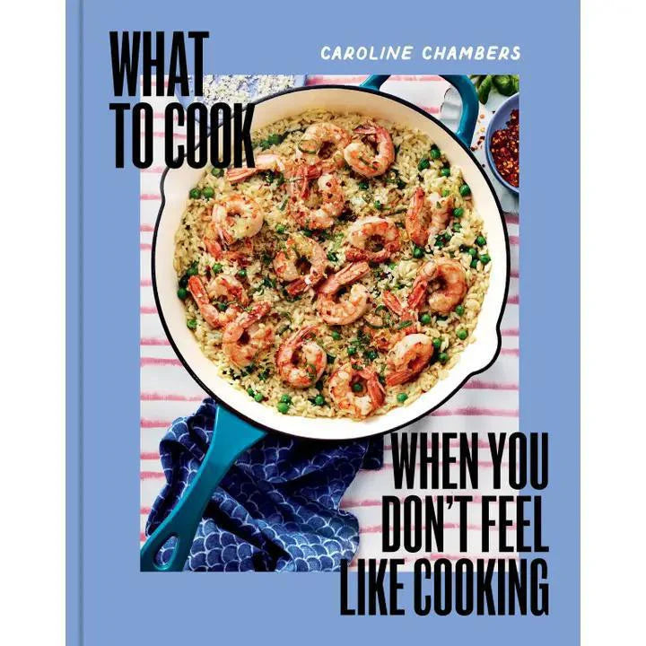 What To Cook When You Dont Feel Like Cooking book, blue cover, skillet of shrimp and rice, quick family meals.