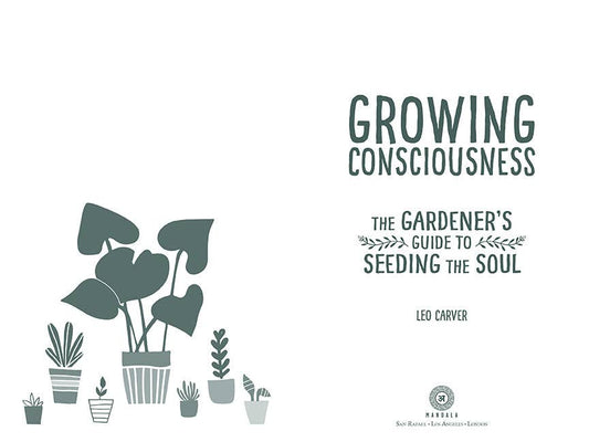 Growing Consciousness by Leo Carver, guide to spiritual gardening and self-discovery.