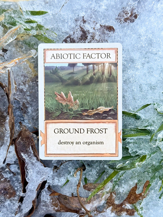 Ground Frost card from Ecologies: Marvelous Microbes with text: ABIOTIC FACTOR—destroy an organism.
