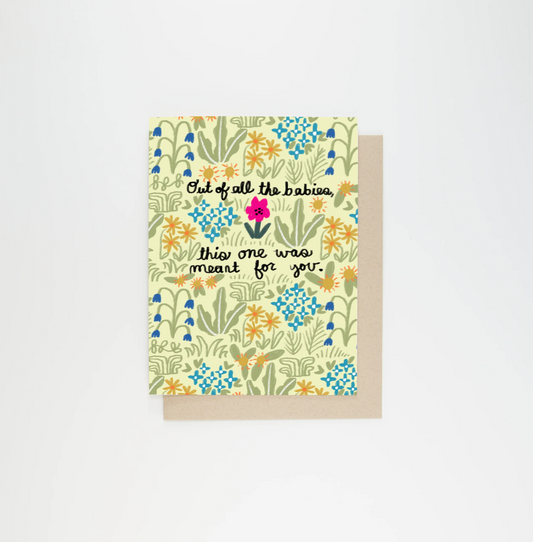 Meant For You Baby Card with floral design, handwritten text: Out of all the babies, this birth was meant for you.