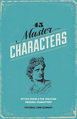 45 Master Characters, Revised 3rd Edition book cover with archetypes on a teal background with statues.
