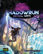Shadowrun Astral Ways game featuring a glowing sword wielder in neon woods.