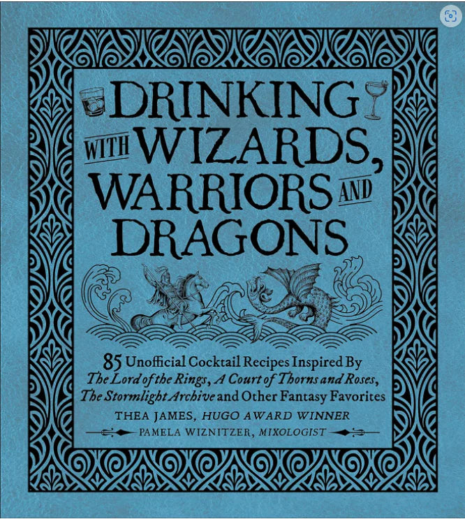 Drinking with Wizards, Warriors and Dragons book of fantasy cocktail recipes.