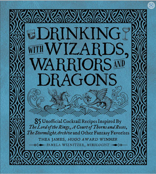 Drinking with Wizards, Warriors and Dragons book of fantasy cocktail recipes.