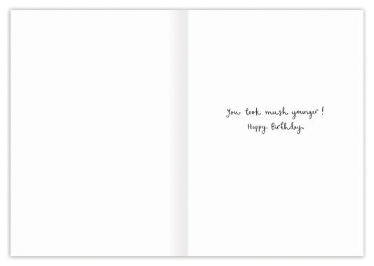 Holy Shitake Mushrooms Birthday Card on recycled paper, illustrated, text reads You look much younger Happy Birthday.