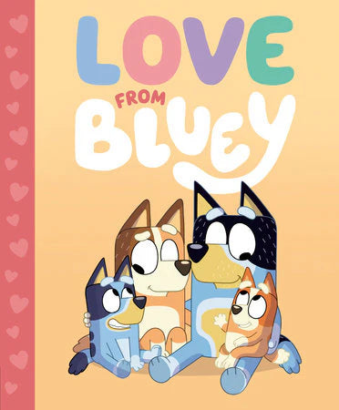 Love From Bluey book featuring Bluey, Bingo, and friends on a peach background with hearts.