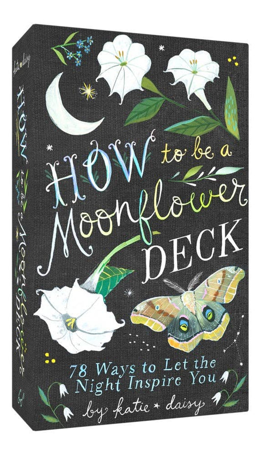 How to Be a Moonflower Deck box by Katie Daisy featuring moonflowers, crescent moon, and moth on black background.