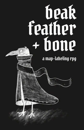 Beak Feather & Bone - A Map Labeling RPG collaborative worldbuilding tool, cover features a cloaked bird on a black background.