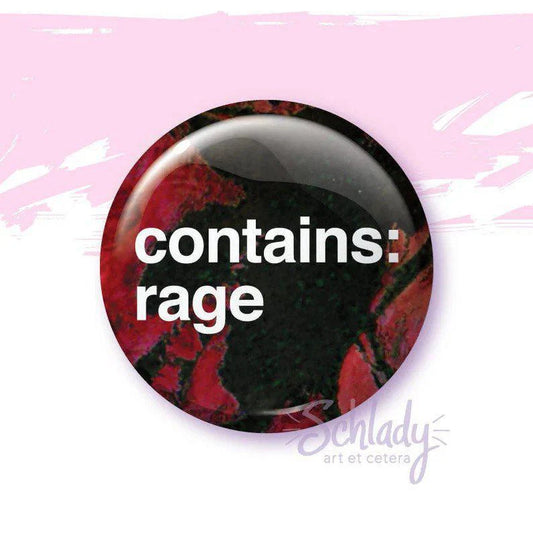 Contains Rage button pin, 1.25 inches, with dark red and black background and bold white contains: rage text.