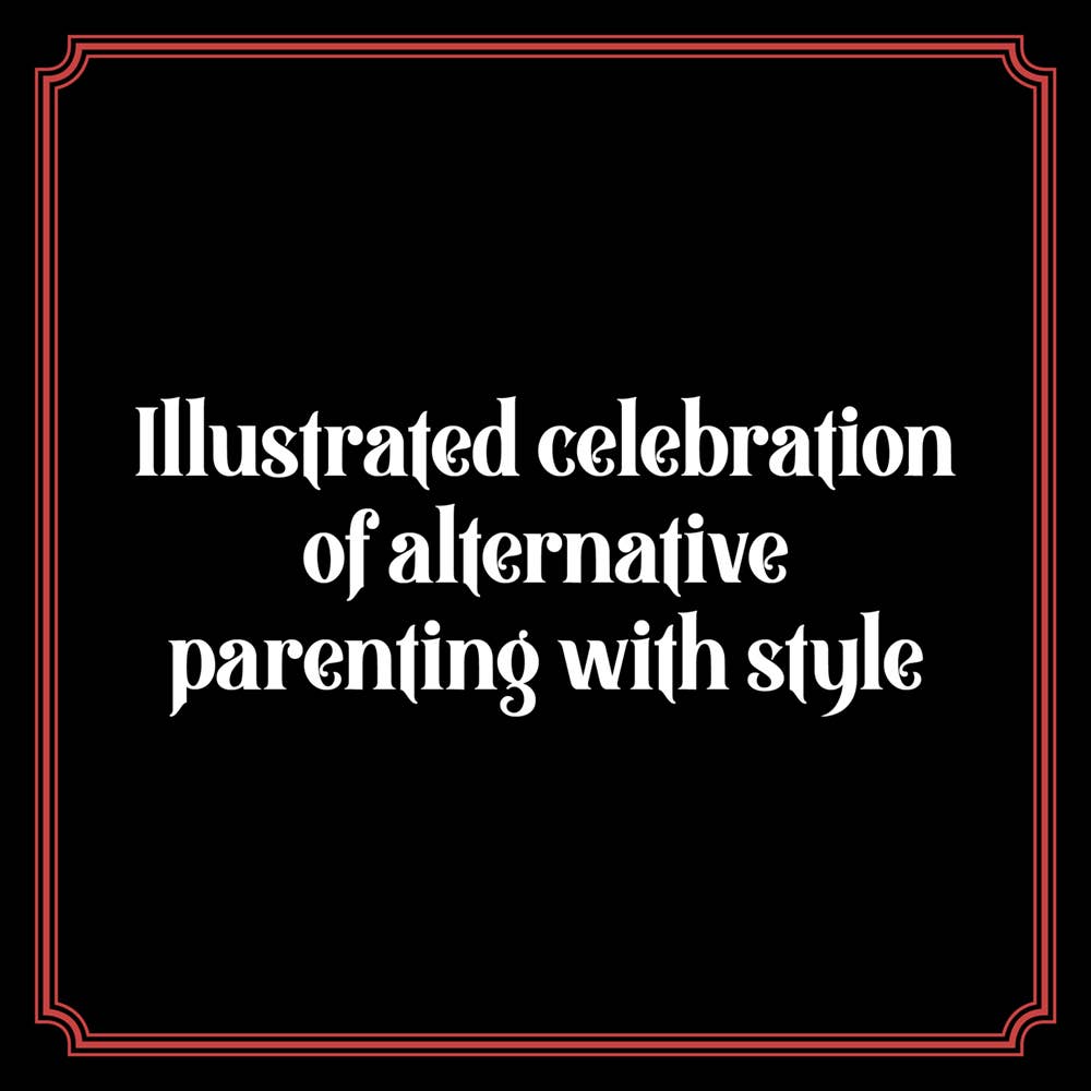 Cover text: “Goth Parenting: An illustrated humor book celebrating stylish goth parenting” on black with red borders.