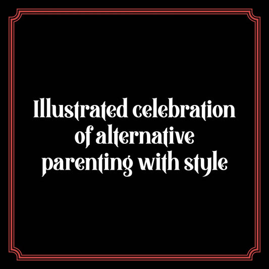 Cover text: “Goth Parenting: An illustrated humor book celebrating stylish goth parenting” on black with red borders.