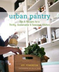 Urban Pantry book by Amy Pennington, featuring tips and recipes for a thrifty, sustainable, seasonal kitchen.
