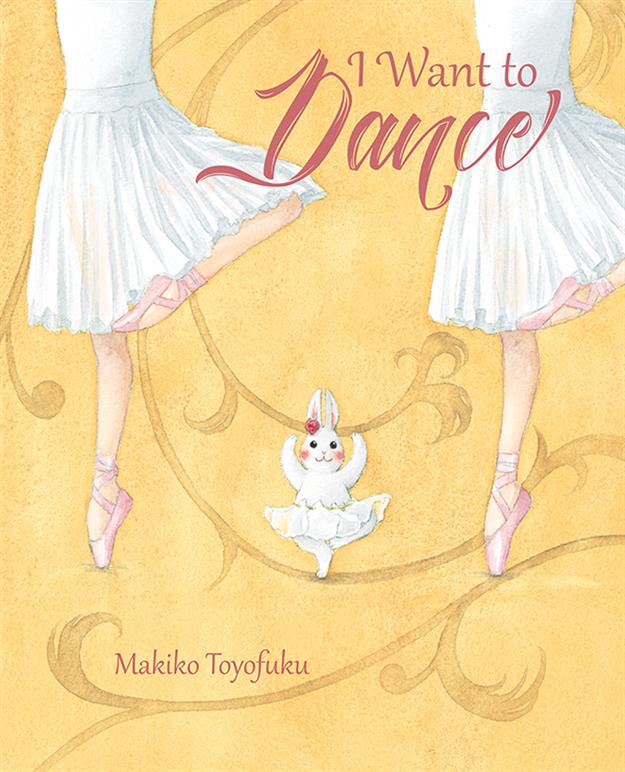 Ballet-themed book cover showing two ballerinas and a tutu bunny under the title I Want to Dance in pink script.