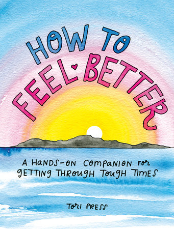 Cover of How to Feel Better, an emotional self-care guide by Tori Press, with watercolor sunrise and ocean design.