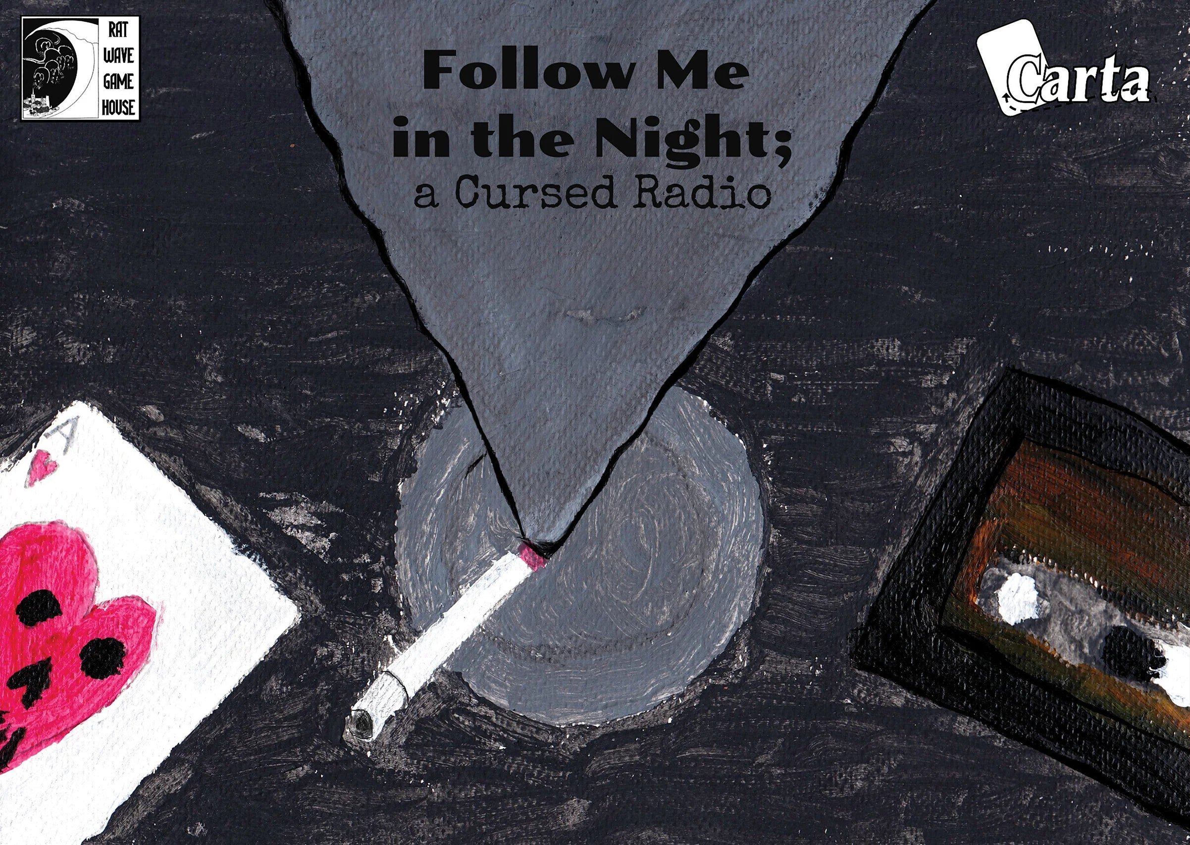 Follow Me in the Night: A Cursed Radio product with nearby cigarette in ashtray, drink, and playing cards.