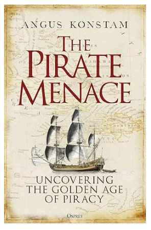 The Pirate Menace by Angus Konstam book cover with old ship and faded map from the Golden Age of Piracy.