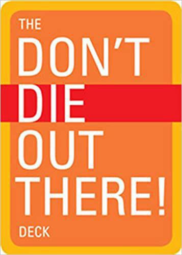 The Dont Die Out There Playing Card Deck with essential outdoor survival tips on an orange card with bold white text.