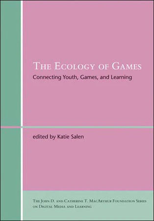 The Ecology of Games book, edited by Katie Salen, on media ecology and games in learning.