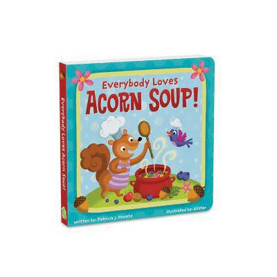 Everybody Loves Acorn Soup board book cover featuring a squirrel making soup and a bird nearby.