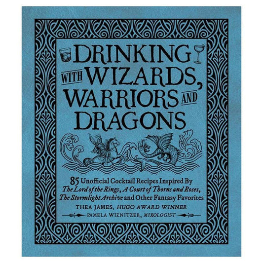 Blue cover book titled Drinking with Wizards, Warriors and Dragons, featuring fantasy cocktail recipes and decorations.