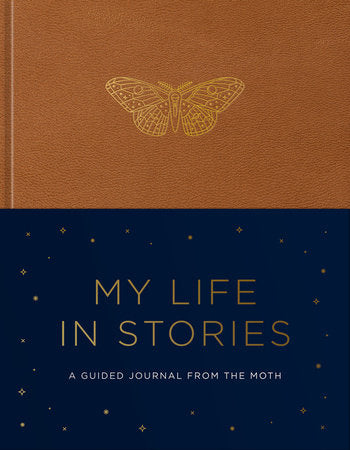 “My Life in Stories” guided journal with storytelling prompts from The Moth, gold moth on the cover.