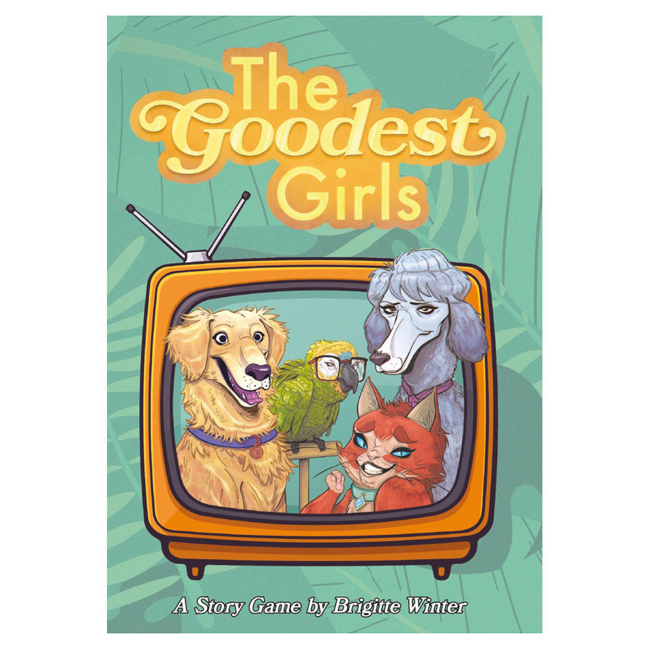 The Goodest Girls TTRPG book by Brigitte Winter, featuring cartoon dog, parrot, and cat on retro TV.